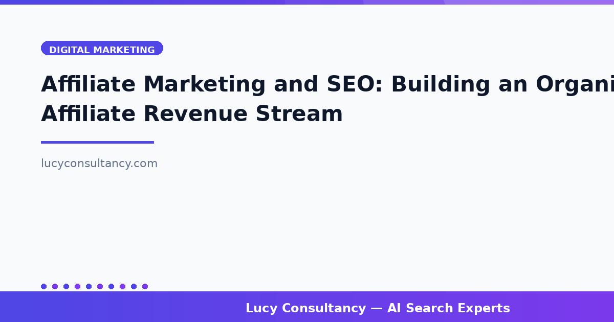 Affiliate Marketing and SEO: Building an Organic Affiliate Revenue Stream