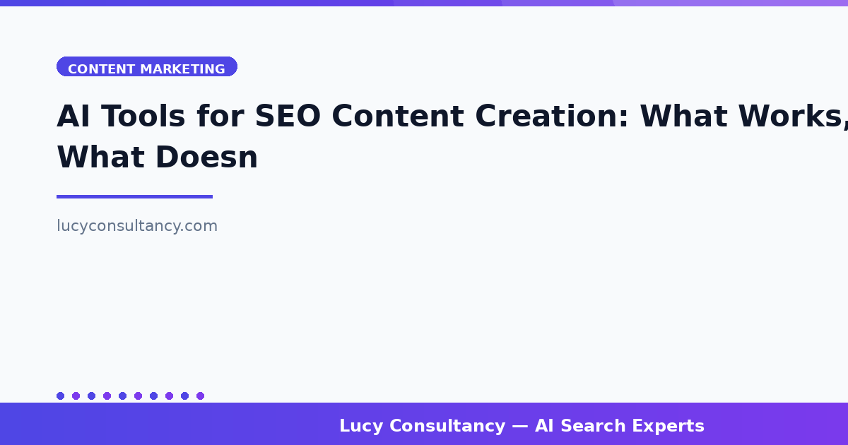 AI Tools for SEO Content Creation: What Works, What Doesn't, and Best Practices