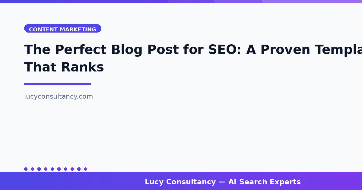 The Perfect Blog Post for SEO: A Proven Template That Ranks