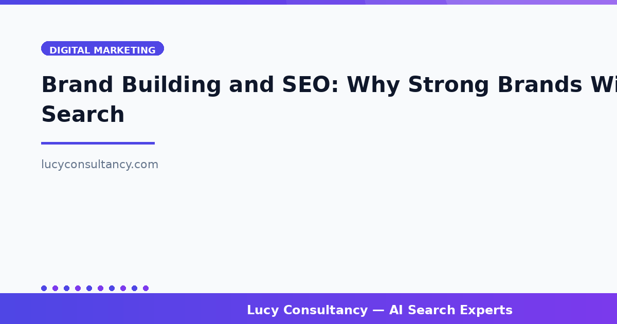 Brand Building and SEO: Why Strong Brands Win at Search