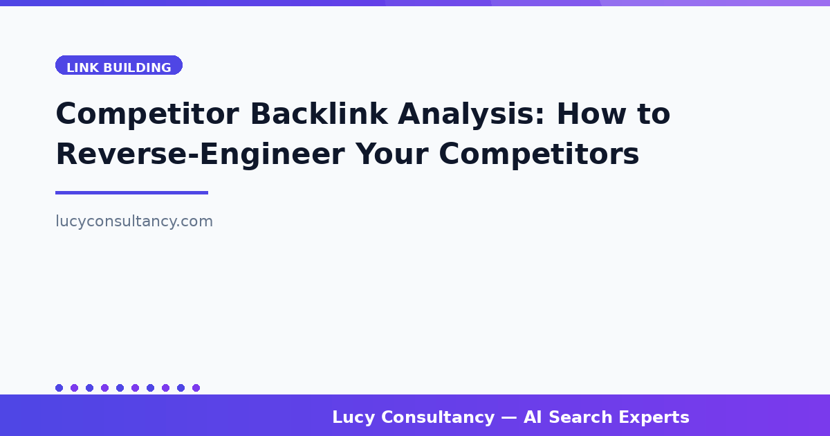 Competitor Backlink Analysis: How to Reverse-Engineer Your Competitors' Link Strategy