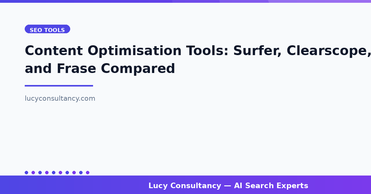 Content Optimisation Tools: Surfer, Clearscope, and Frase Compared