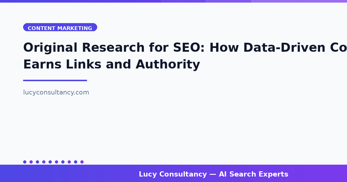 Original Research for SEO: How Data-Driven Content Earns Links and Authority