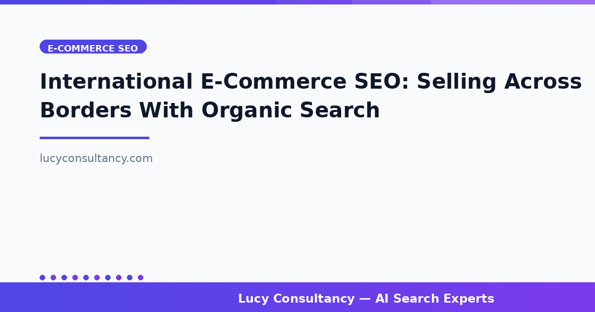 International E-Commerce SEO: Selling Across Borders With Organic Search