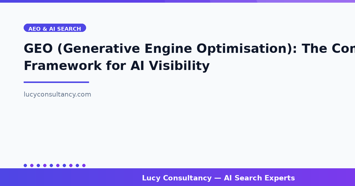 GEO (Generative Engine Optimisation): The Complete Framework for AI Visibility