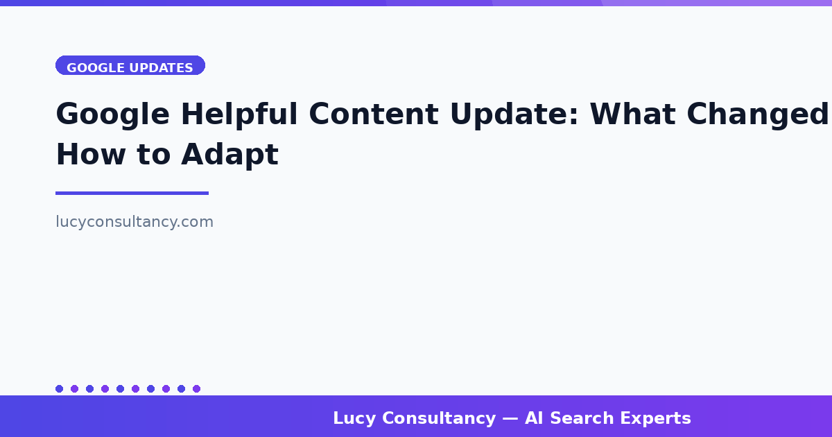 Google Helpful Content Update: What Changed and How to Adapt