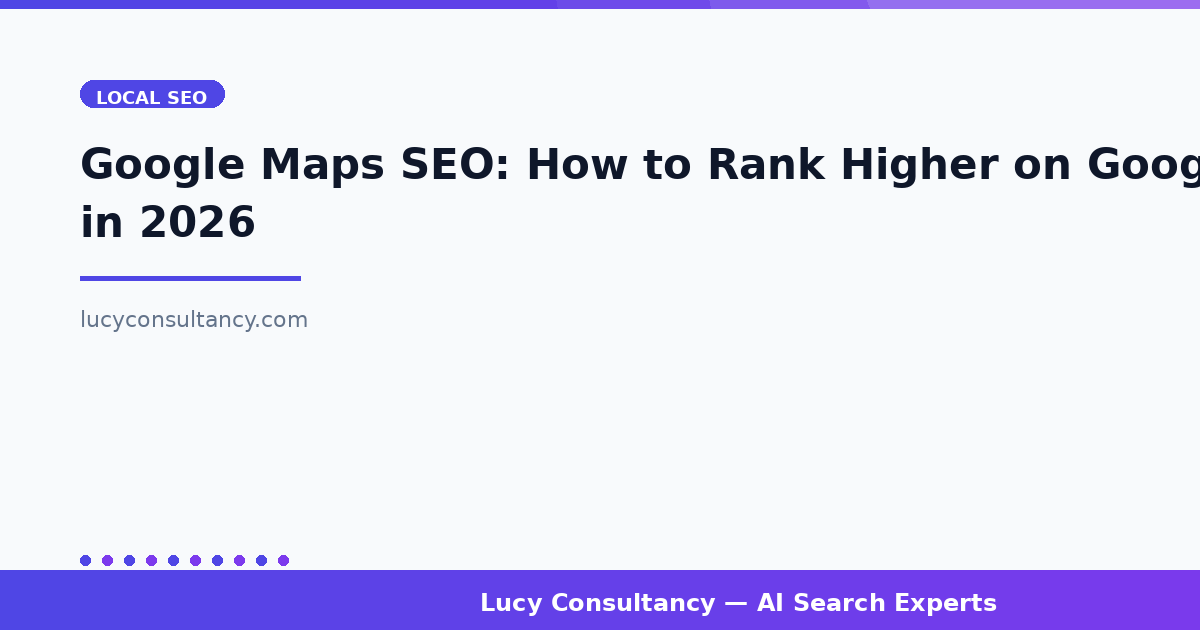 Google Maps SEO: How to Rank Higher on Google Maps in 2026