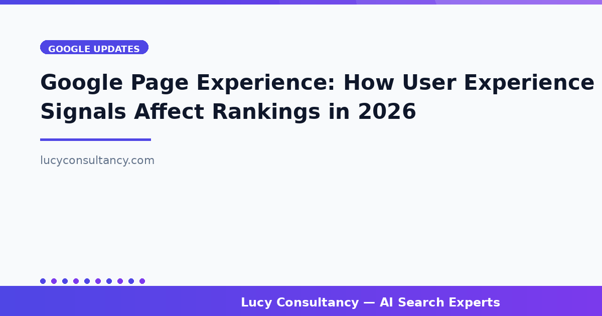 Google Page Experience: How User Experience Signals Affect Rankings in 2026