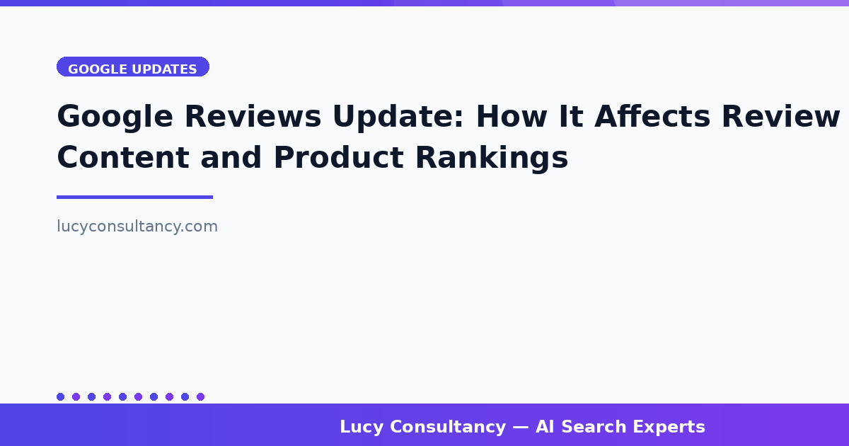 Google Reviews Update: How It Affects Review Content and Product Rankings