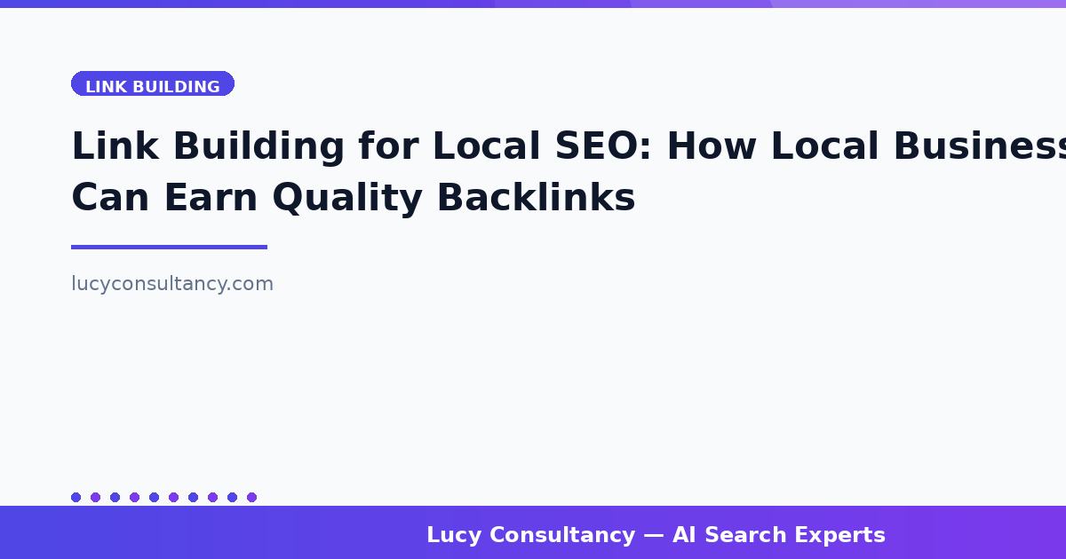 Link Building for Local SEO: How Local Businesses Can Earn Quality Backlinks
