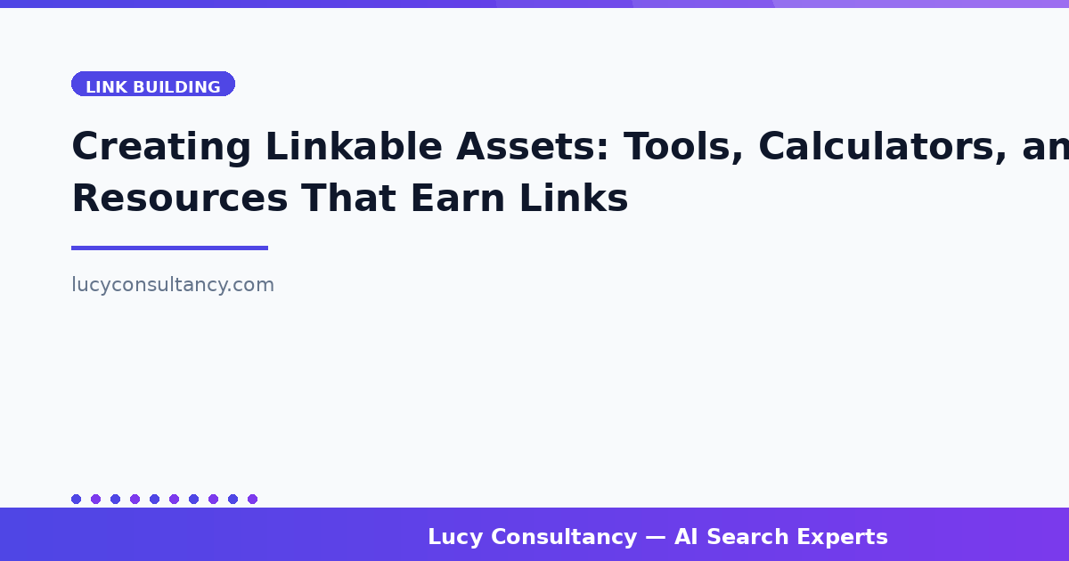 Creating Linkable Assets: Tools, Calculators, and Resources That Earn Links
