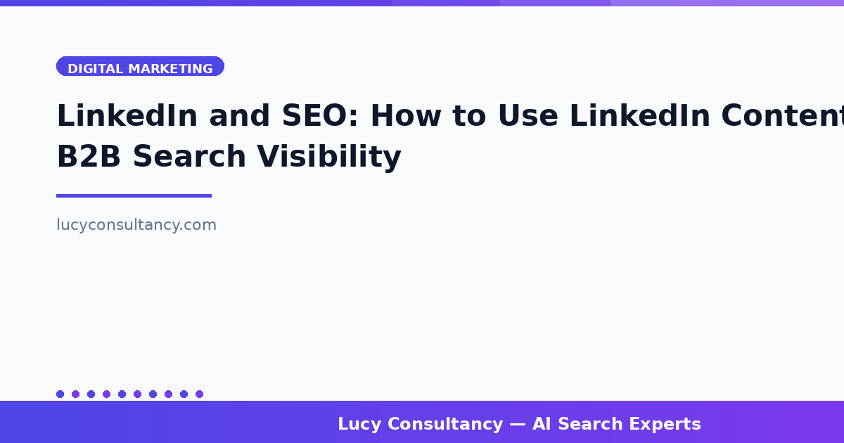 LinkedIn and SEO: How to Use LinkedIn Content for B2B Search Visibility