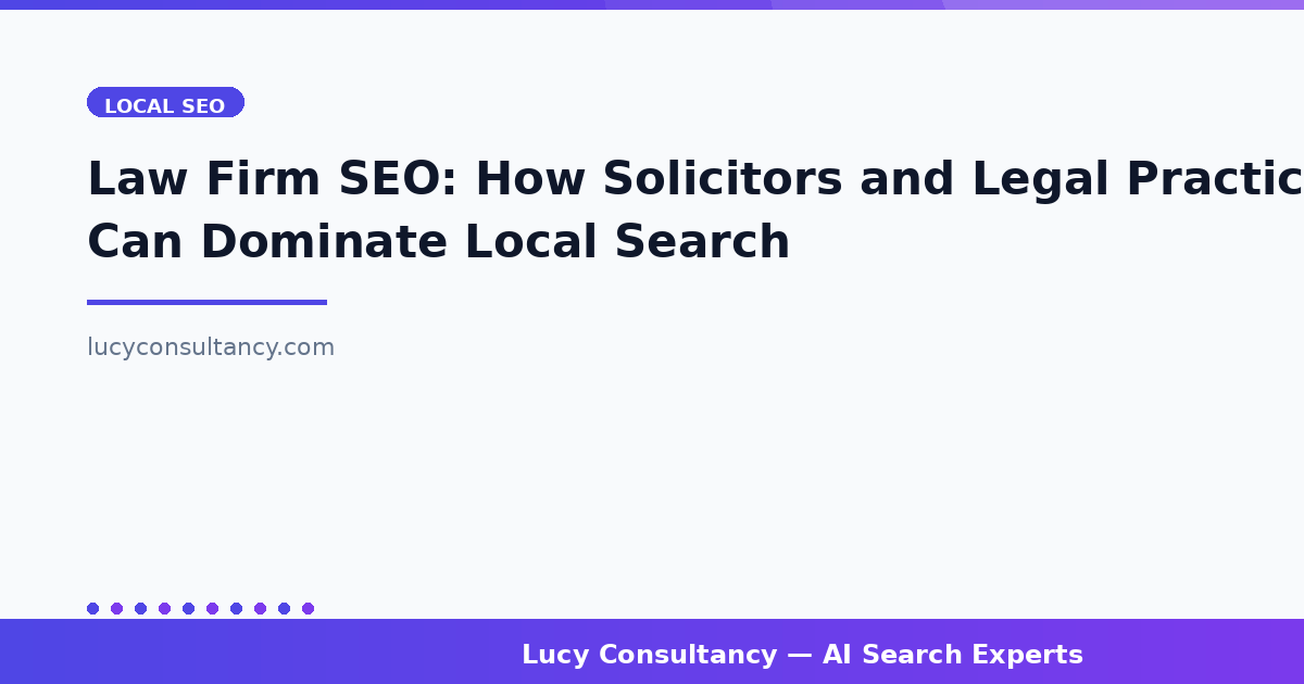 Law Firm SEO: How Solicitors and Legal Practices Can Dominate Local Search