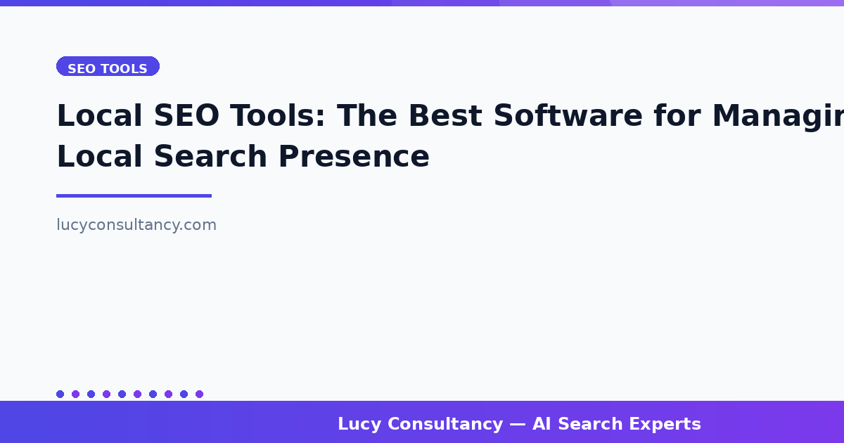 Local SEO Tools: The Best Software for Managing Local Search Presence