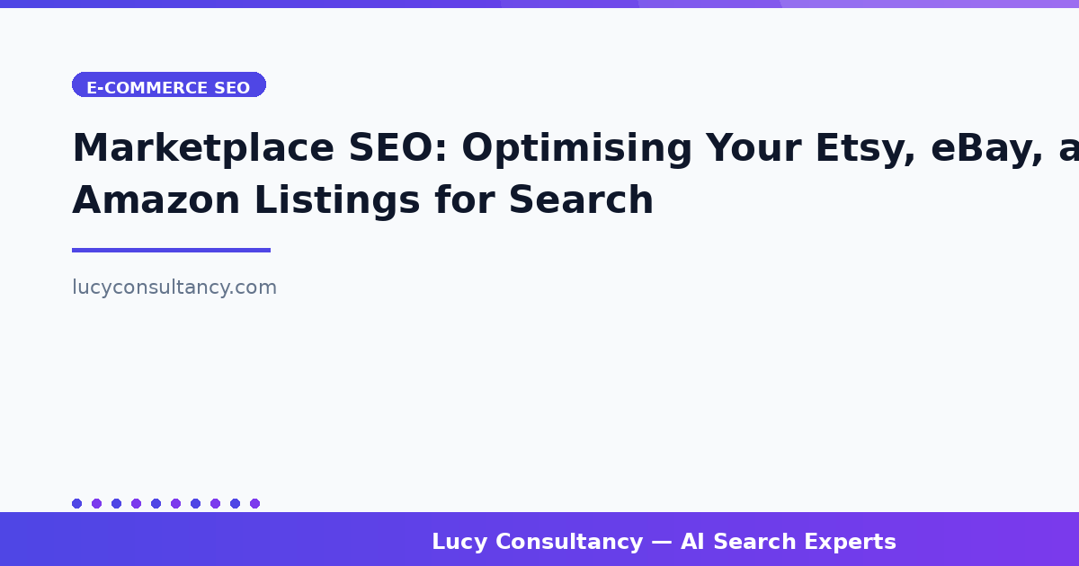 Marketplace SEO: Optimising Your Etsy, eBay, and Amazon Listings for Search