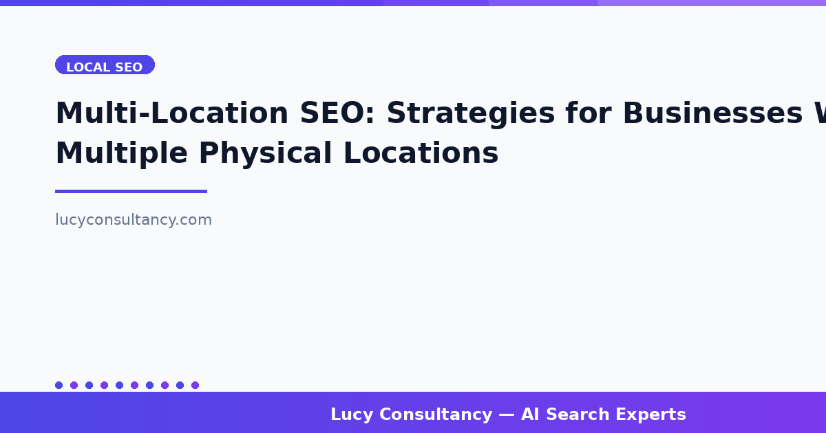 Multi-Location SEO: Strategies for Businesses With Multiple Physical Locations