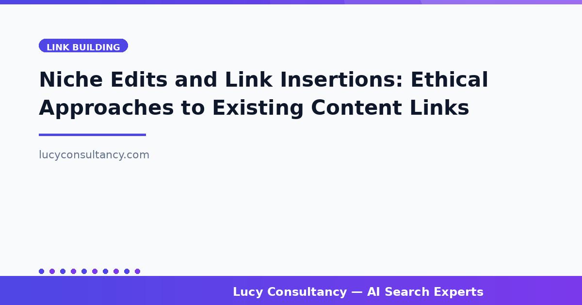 Niche Edits and Link Insertions: Ethical Approaches to Existing Content Links