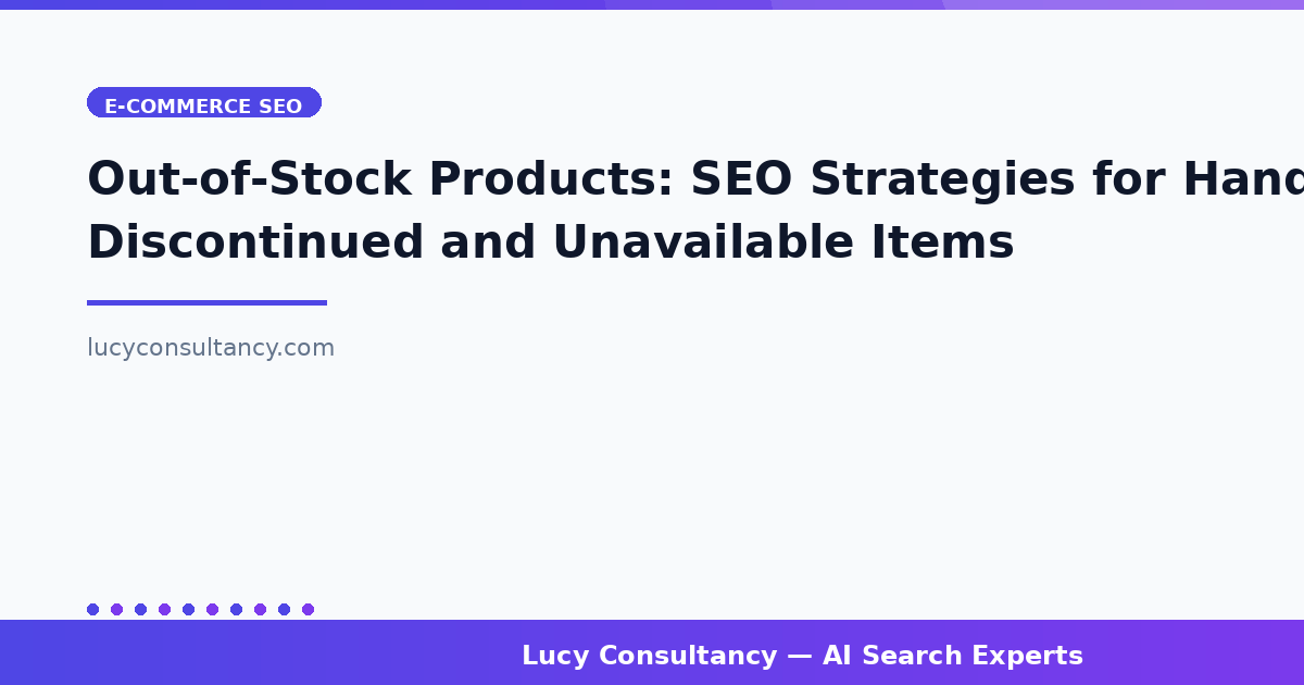 Out-of-Stock Products: SEO Strategies for Handling Discontinued and Unavailable Items
