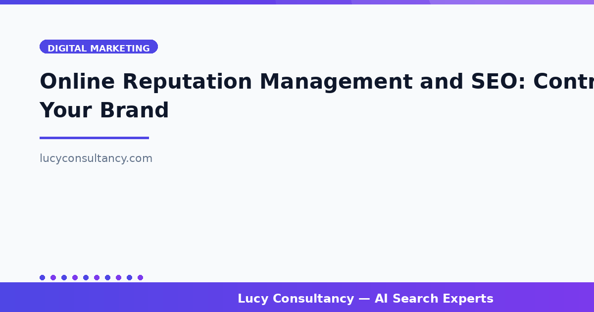 Online Reputation Management and SEO: Controlling Your Brand's Search Results