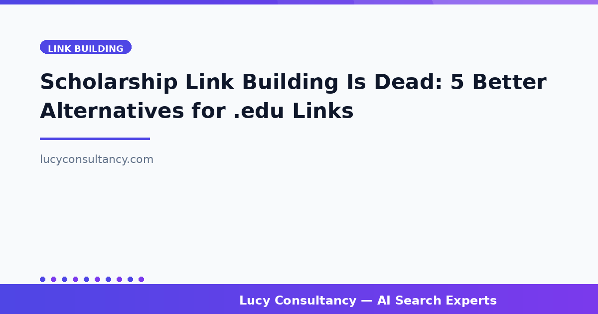 Scholarship Link Building Is Dead: 5 Better Alternatives for .edu Links