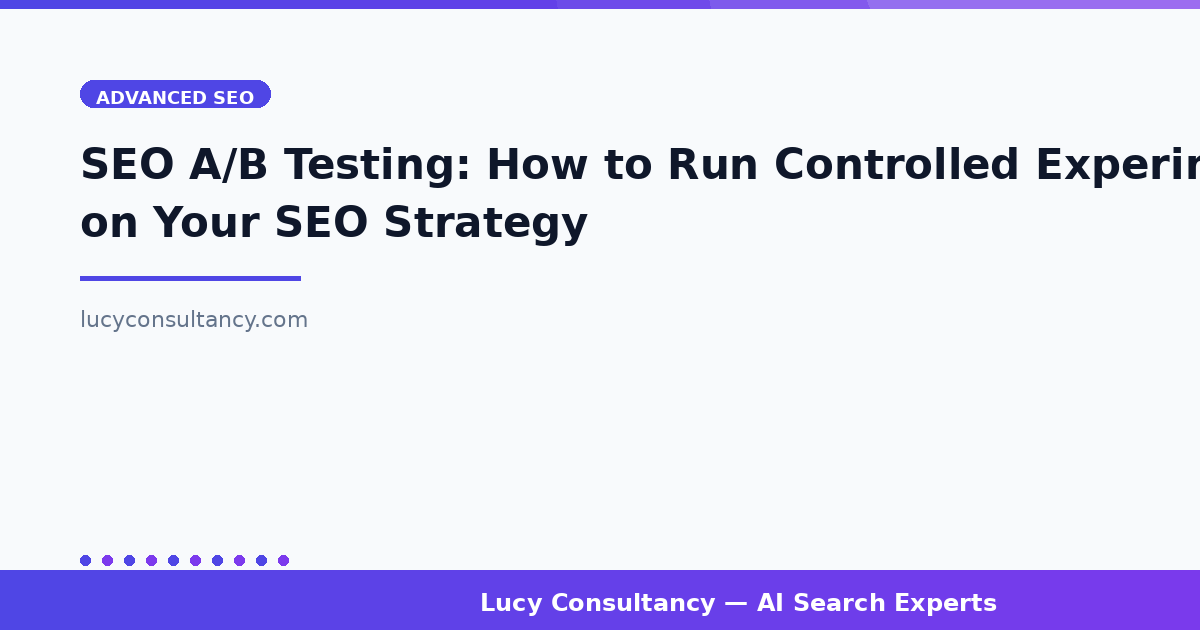 SEO A/B Testing: How to Run Controlled Experiments on Your SEO Strategy