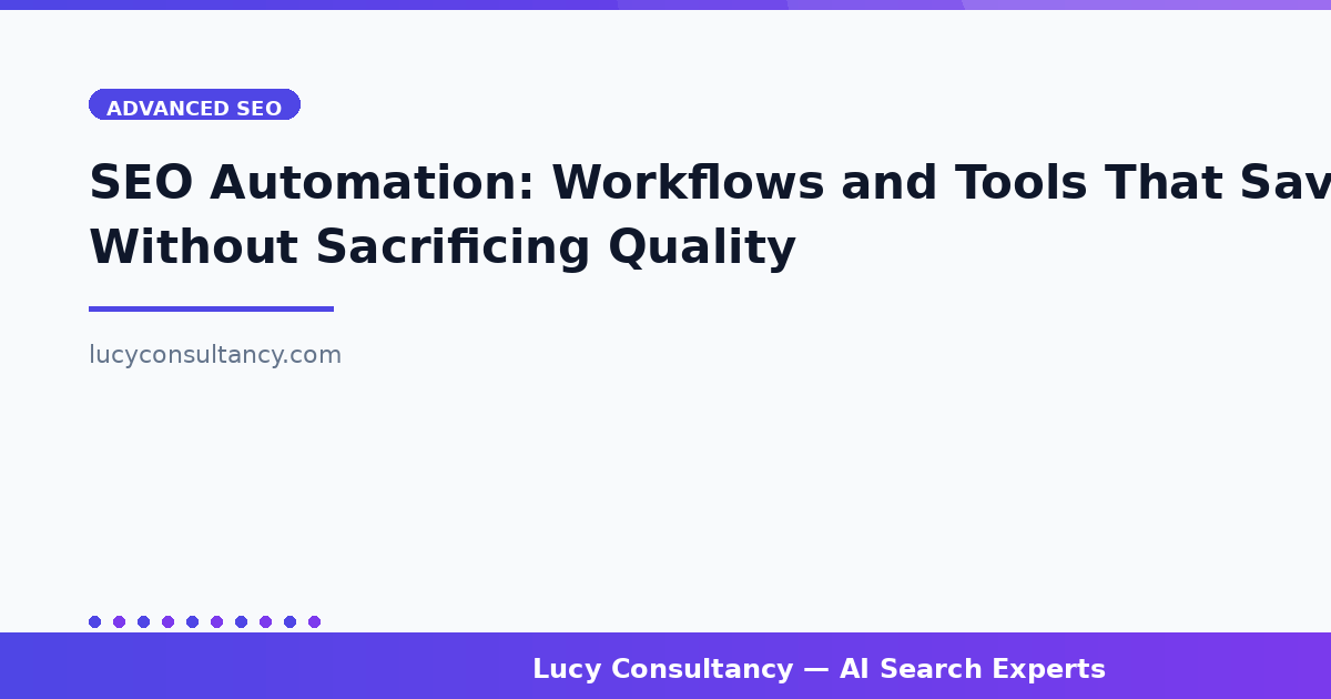 SEO Automation: Workflows and Tools That Save Time Without Sacrificing Quality