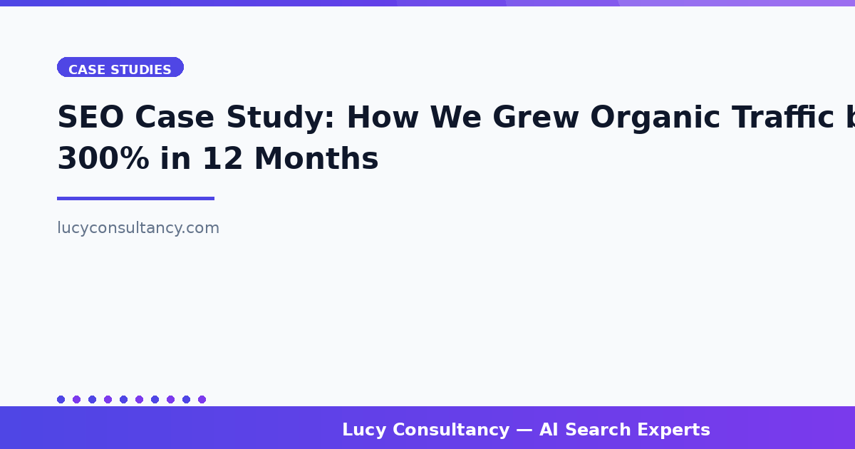 SEO Case Study: How We Grew Organic Traffic by 300% in 12 Months