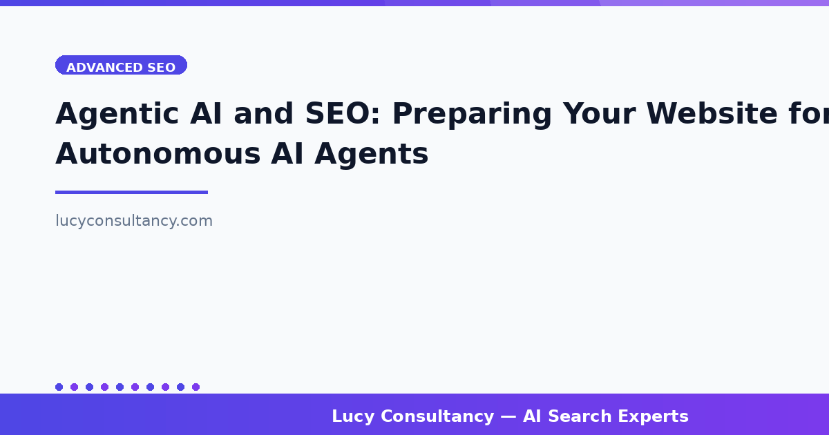 Agentic AI and SEO: Preparing Your Website for Autonomous AI Agents
