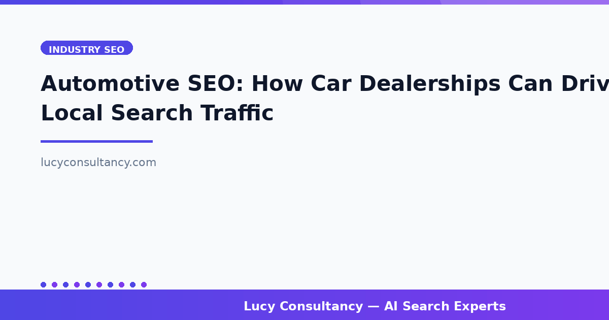 Automotive SEO: How Car Dealerships Can Drive Local Search Traffic