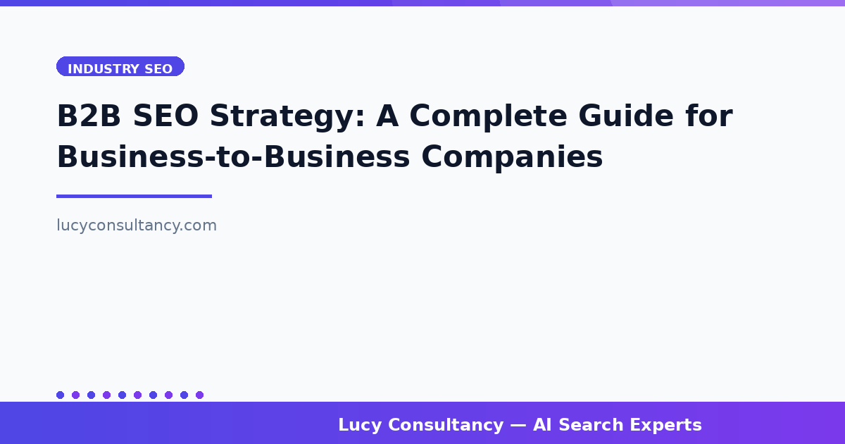 B2B SEO Strategy: A Complete Guide for Business-to-Business Companies