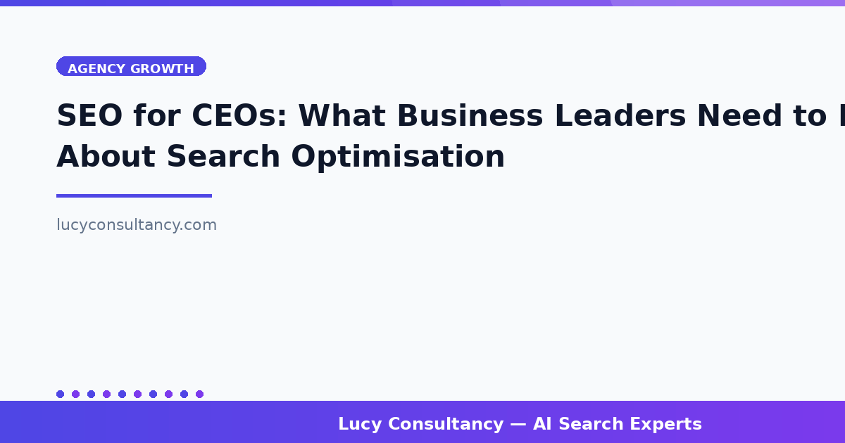 SEO for CEOs: What Business Leaders Need to Know About Search Optimisation