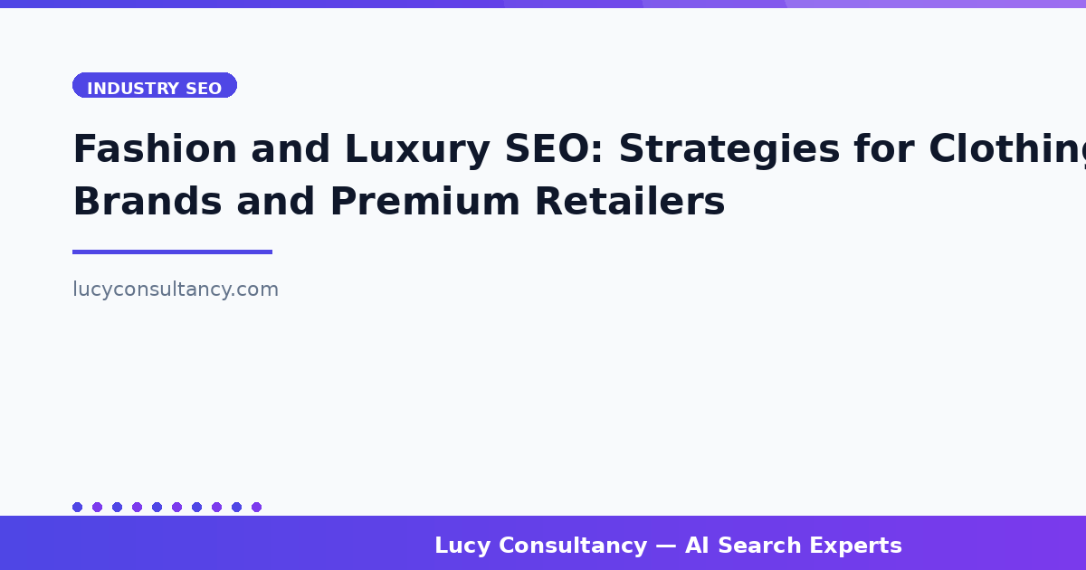 Fashion and Luxury SEO: Strategies for Clothing Brands and Premium Retailers