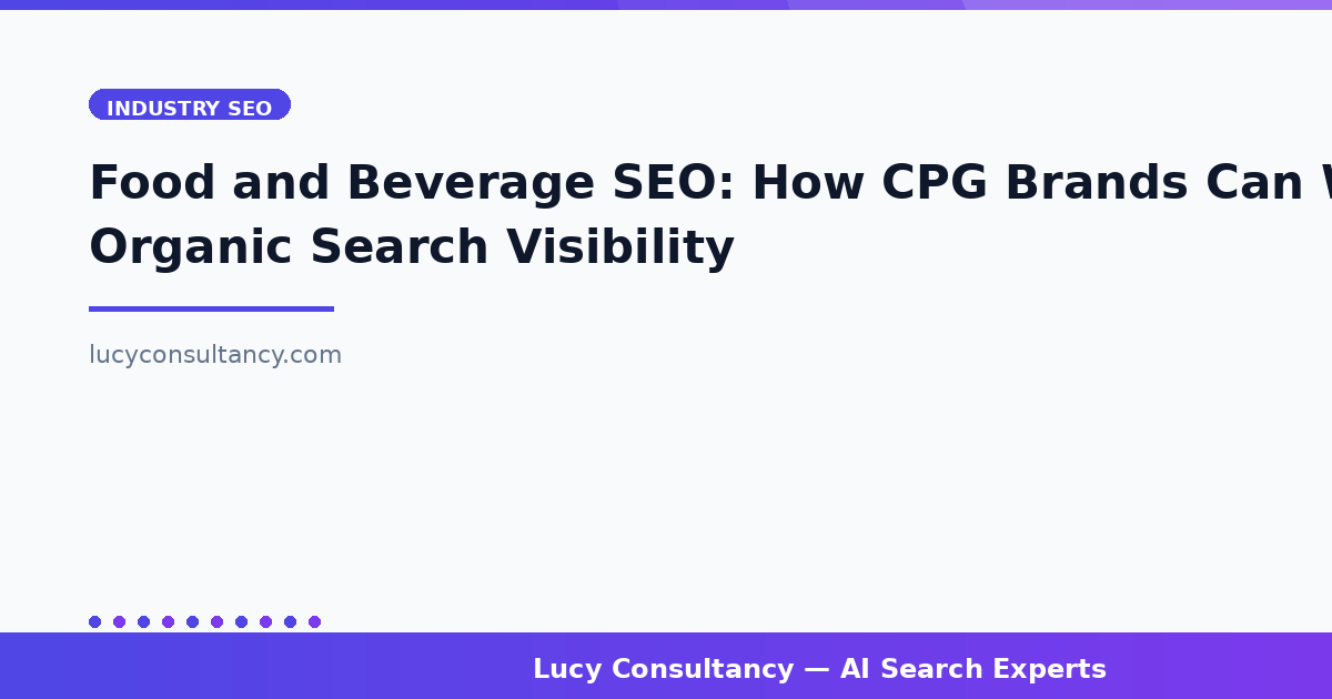 Food and Beverage SEO: How CPG Brands Can Win Organic Search Visibility