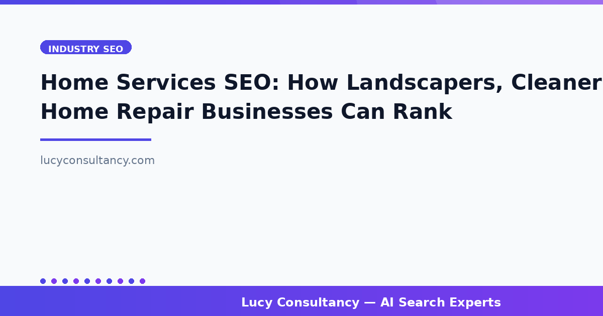 Home Services SEO: How Landscapers, Cleaners, and Home Repair Businesses Can Rank