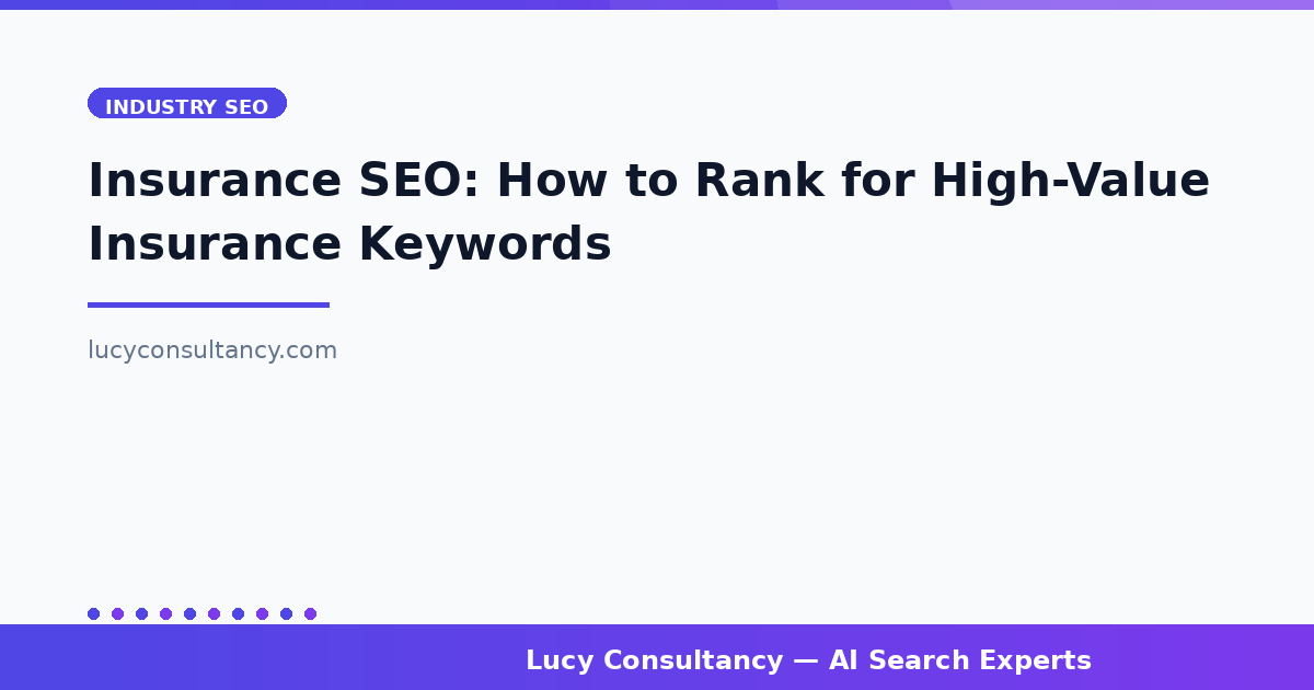 Insurance SEO: How to Rank for High-Value Insurance Keywords