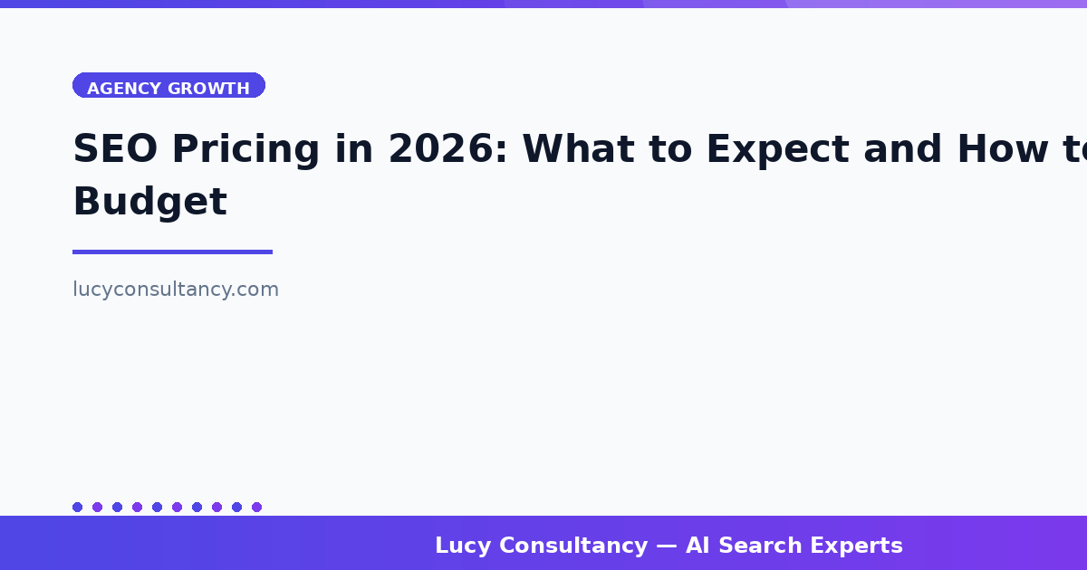 SEO Pricing in 2026: What to Expect and How to Budget