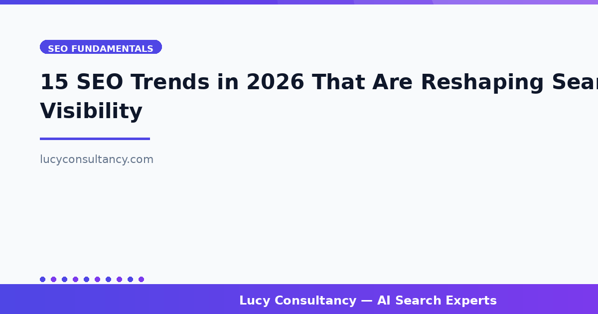 15 SEO Trends in 2026 That Are Reshaping Search Visibility