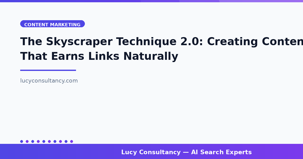 The Skyscraper Technique 2.0: Creating Content That Earns Links Naturally