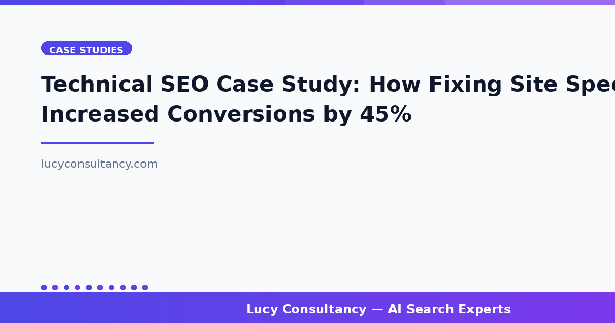Technical SEO Case Study: How Fixing Site Speed Increased Conversions by 45%