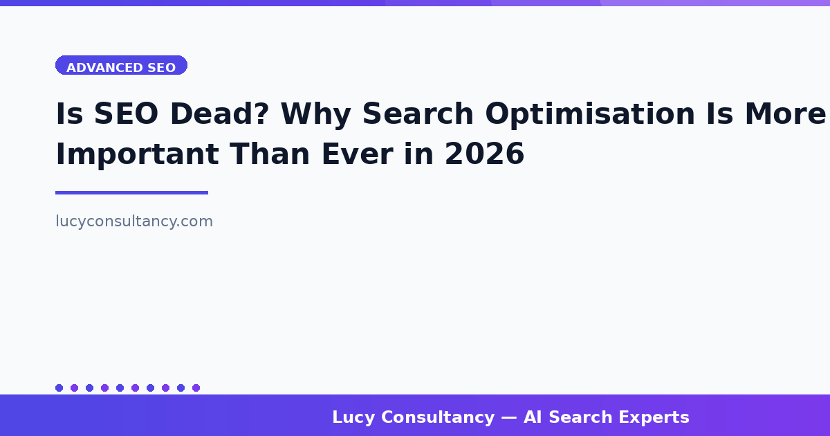 Is SEO Dead? Why Search Optimisation Is More Important Than Ever in 2026