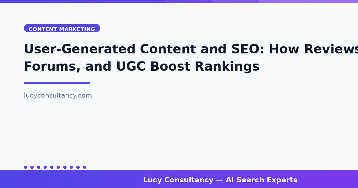 User-Generated Content and SEO: How Reviews, Forums, and UGC Boost Rankings