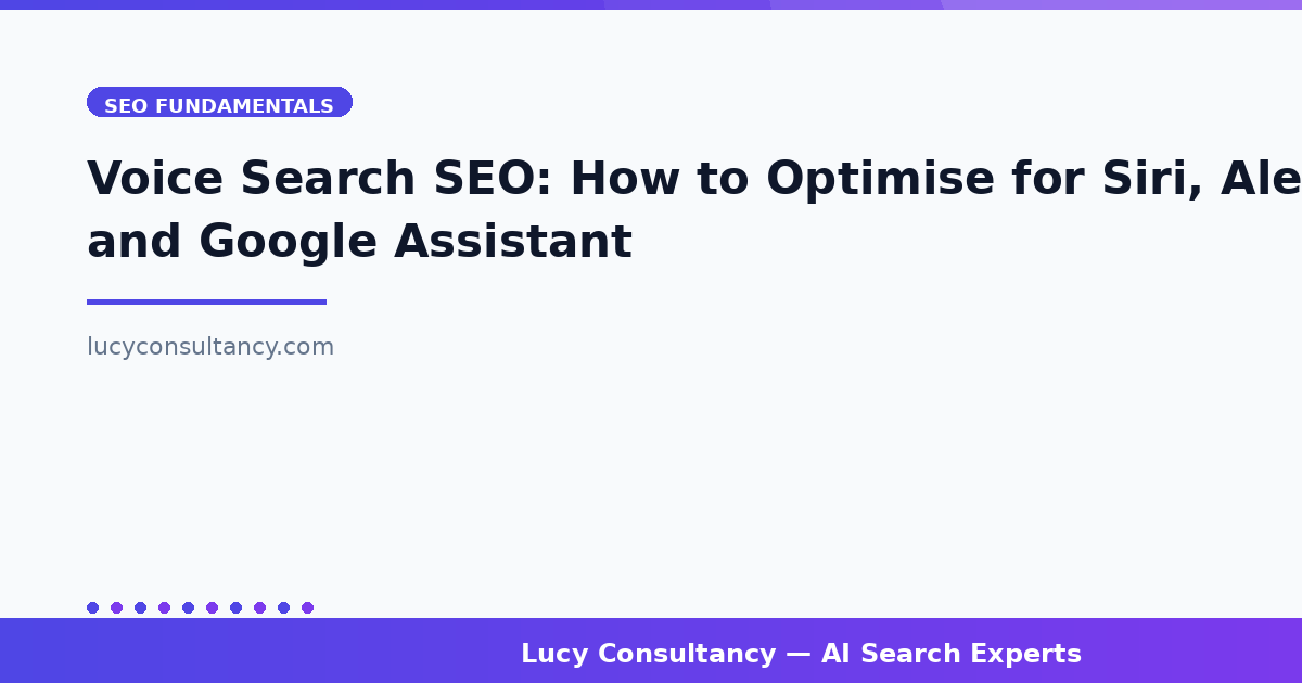Voice Search SEO: How to Optimise for Siri, Alexa, and Google Assistant