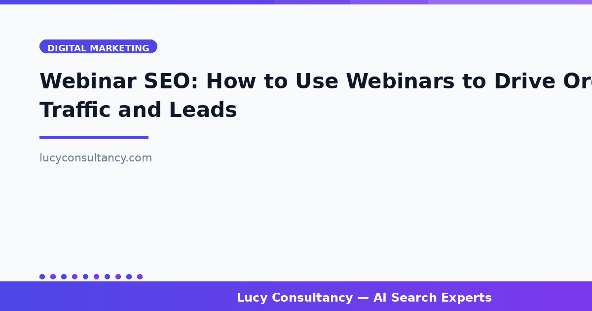 Webinar SEO: How to Use Webinars to Drive Organic Traffic and Leads