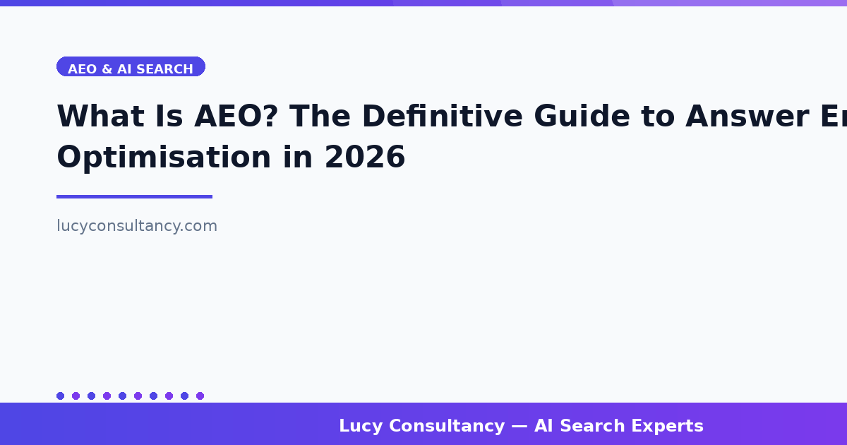 What Is AEO? The Definitive Guide to Answer Engine Optimisation in 2026